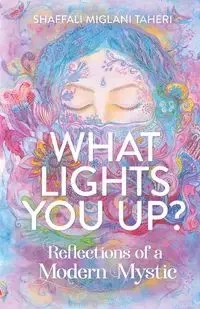 What Lights You Up? - Miglani Taheri Shaffali