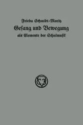 Gesang Und Bewegung ALS Elemente Der Schulmusik - Frieda Schmidt-Maritz