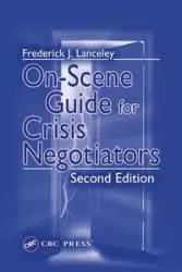 On-Scene Guide for Crisis Negotiators - Frederick J. Lanceley