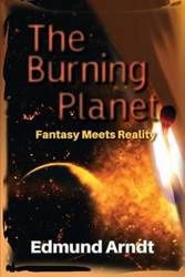 The Burning Planet - Fantasy Meets Reality - Edmund Arndt