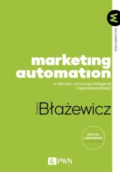 Marketing Automation. W kierunku sztucznej.. - Grzegorz Błażewicz