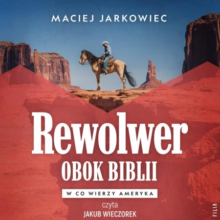 audiobook Rewolwer obok Biblii. W co wierzy Ameryka - Maciej Jarkowiec