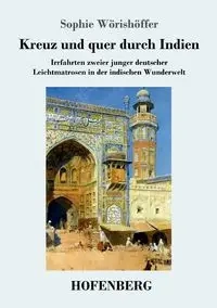 Kreuz und quer durch Indien - Sophie Wörishöffer