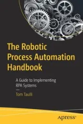 The Robotic Process Automation Handbook - Tom Taulli