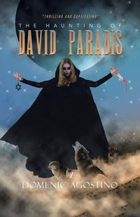 The Haunting of David Paradis - Domenic Agostino