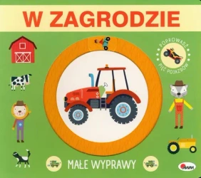 Małe wyprawy. W zagrodzie - praca zbiorowa