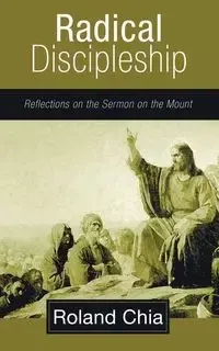Radical Discipleship - Chia Roland