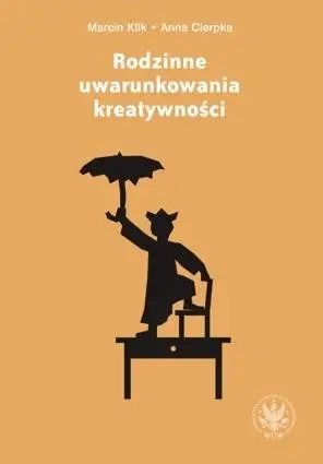 Rodzinne uwarunkowania kreatywności - Marcin Klik, Anna Cierpka