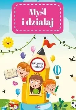 Myśl i działaj. Aktywny maluch. - praca zbiorowa