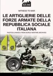 Le artiglierie delle Forze Armate della Repubblica Sociale Italiana - Carlo Cucut