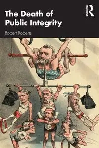 The Death of Public Integrity - Robert Roberts