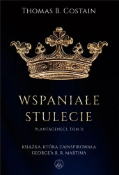 Plantageneci T.2 Wspaniałe stulecie - Thomas B. Costain