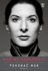 Marina Abramović. Pokonać mur. Wspomnienia - Marina Abramović, Anna Bernaczyk, Magdalena Herma