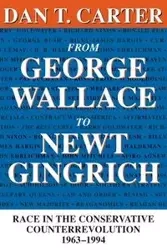 From George Wallace to Newt Gingrich - Carter Dan T