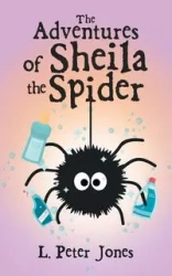 The Adventures of Sheila the Spider - Peter Jones L.