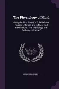 The Physiology of Mind - Henry Maudsley