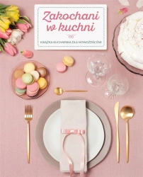 Zakochani w kuchni - Katarzyna Krajewska-Sycz, Zuzanna Deckert, Ewa Ge