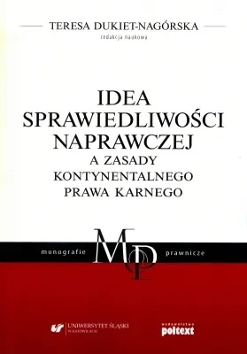 Idea sprawiedliwości naprawczej a zasady kontynentalnego prawa karnego - Teresa Dukiet-Nagórska