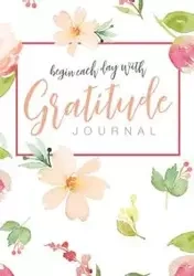 Begin Each Day with Gratitude - Blank Classic