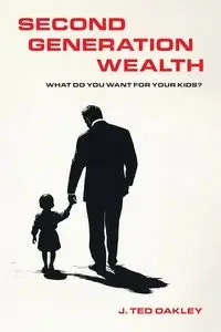 Second Generation Wealth - Ted Oakley J.