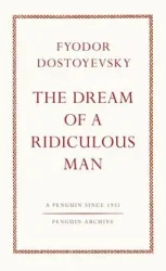 The Dream of a Ridiculous Man - Dostoyevsky Fyodor