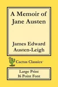 A Memoir of Jane Austen (Cactus Classics Large Print) - James Edward Austen-Leigh