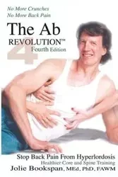 The Ab Revolution Fourth Edition - No More Crunches No More Back Pain - Jolie Bookspan