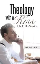 Theology with a Kiss - Al Paine