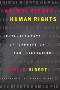 Animal Rights/Human Rights - David Nibert