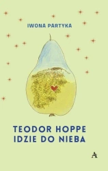 Teodor Hoppe idzie do nieba - Iwona Partyka