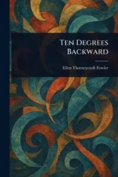 Ten Degrees Backward - Ellen Fowler Thorneycroft