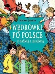 Wędrówki po Polsce z baśnią i legendą - praca zbiorowa
