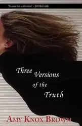 Three Versions of the Truth - Amy Brown Knox
