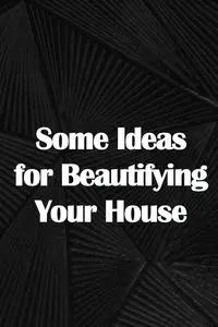 Some Ideas for Beautifying Your House - Jackson Henry