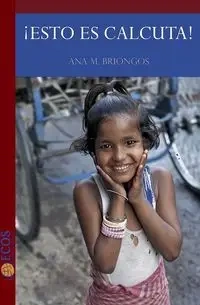 ¡Esto es Calcuta! - Ana M. Briongos