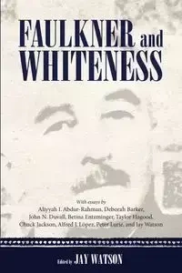 Faulkner and Whiteness - Watson Jay