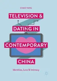 Television and Dating in Contemporary China - Yang Chao