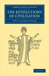 The Revolutions of Civilisation - William Matthew Petrie Flinders