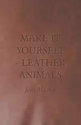 Make It Yourself - Leather Animals - Joan Aldridge