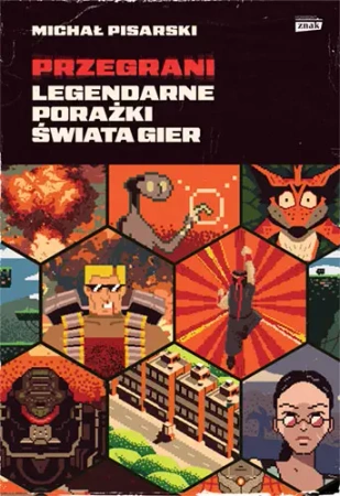 Przegrani Legendarne porażki świata gier - Michał Pisarski