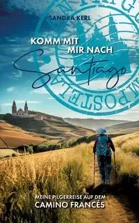 Komm mit mir nach Santiago - Sandra Kerl