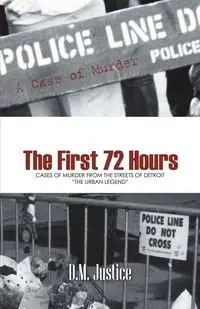 A Case of Murder - The First 72 Hours - Justice D. M.