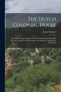The Dutch Colonial House - Embury Aymar