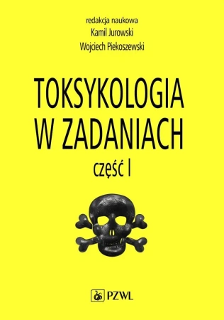 Toksykologia w zadaniach cz.1 - Kamil Jurowski, Wojciech Piekoszewski