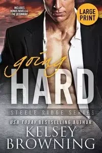 Going Hard (Large Print Edition) - Kelsey Browning