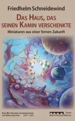 Das Haus, das seinen Kamin verschenkte - Schneidewind Friedhelm