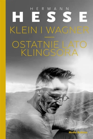 Klein i Wagner. Ostatnie lato Klingsora - Hermann Hesse, Małgorzata Łukasiewicz
