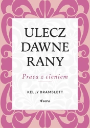 Ulecz dawne rany - Kelly Bramblett