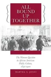 All Bound Up Together - Martha S. Jones