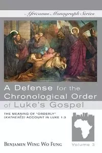 A Defense for the Chronological Order of Luke's Gospel - Benjamin W. Fung